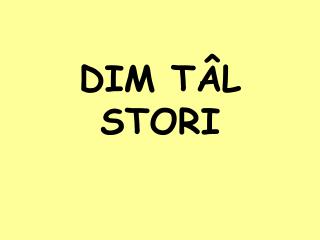 dim t l stori