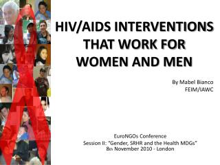HIV/AIDS INTERVENTIONS THAT WORK FOR WOMEN AND MEN