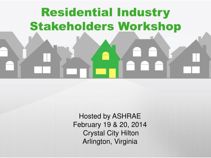 residential industry stakeholders workshop