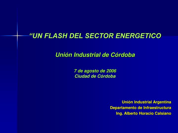un flash del sector energetico uni n industrial de c rdoba 7 de agosto de 2006 ciudad de c rdoba