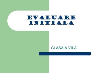 evaluare initiala