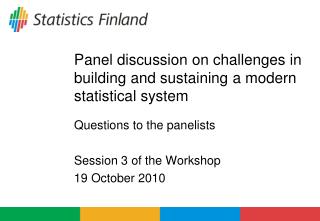 Panel discussion on challenges in building and sustaining a modern statistical system