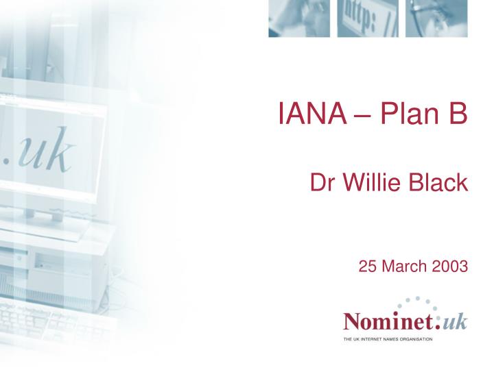 iana plan b dr willie black 25 march 2003