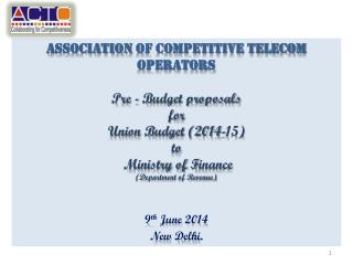 Association of Competitive Telecom Operators Pre - Budget proposals for Union Budget (2014-15)
