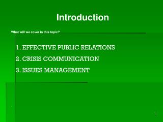Introduction What will we cover in this topic? 1. EFFECTIVE PUBLIC RELATIONS