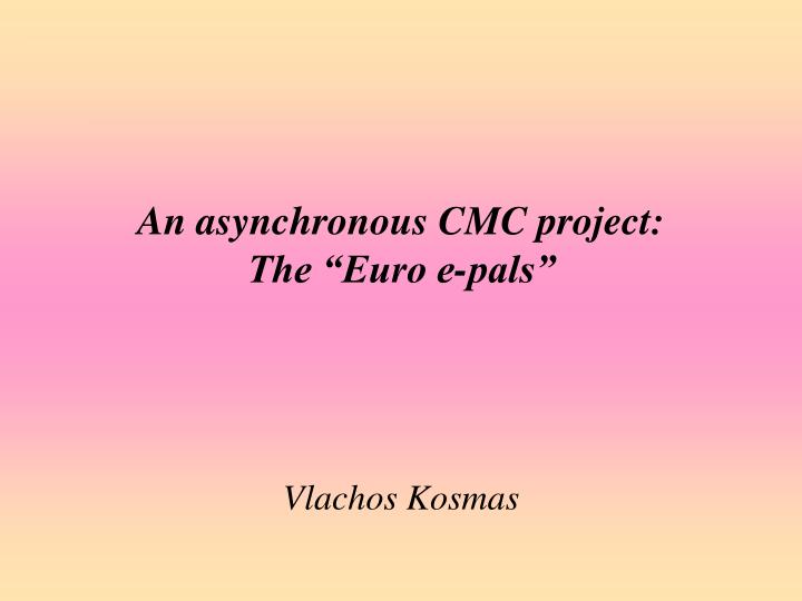 an asynchronous cmc project the euro e pals