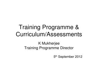 Training Programme &amp; Curriculum/Assessments