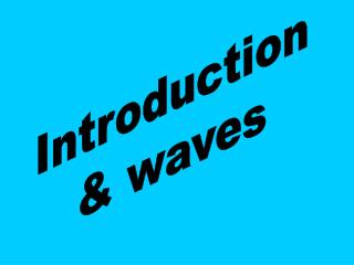 Introduction &amp; waves