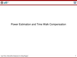 Power Estimation and Time Walk Compensation