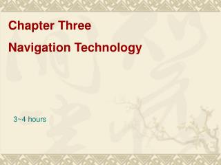 Chapter Three Navigation Technology