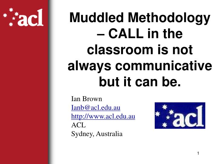 muddled methodology call in the classroom is not always communicative but it can be