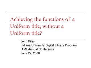 Achieving the functions of a Uniform title, without a Uniform title?