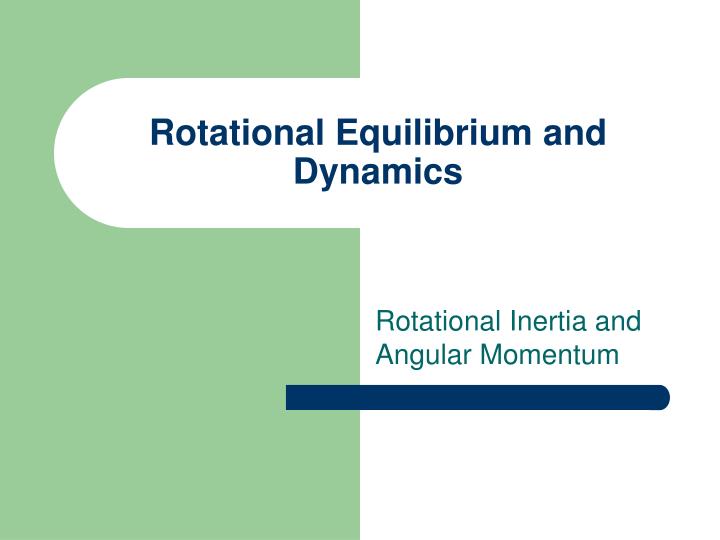 rotational equilibrium and dynamics