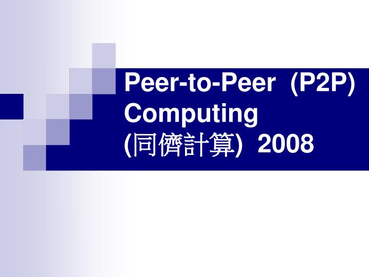 peer to peer p2p computing 2008