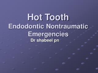 Hot Tooth Endodontic Nontraumatic Emergencies