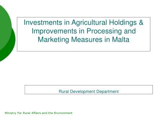 Investments in Agricultural Holdings &amp; Improvements in Processing and Marketing Measures in Malta