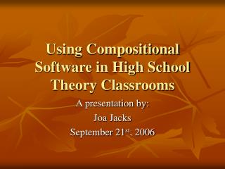 Using Compositional Software in High School Theory Classrooms