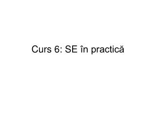 Curs 6: SE în practică
