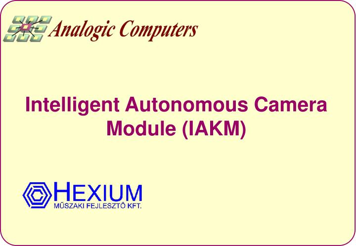 intelligent autonomous camera module iakm