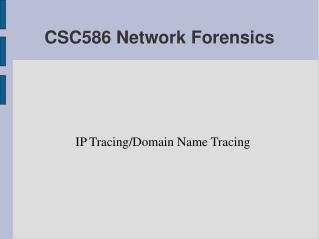 CSC586 Network Forensics