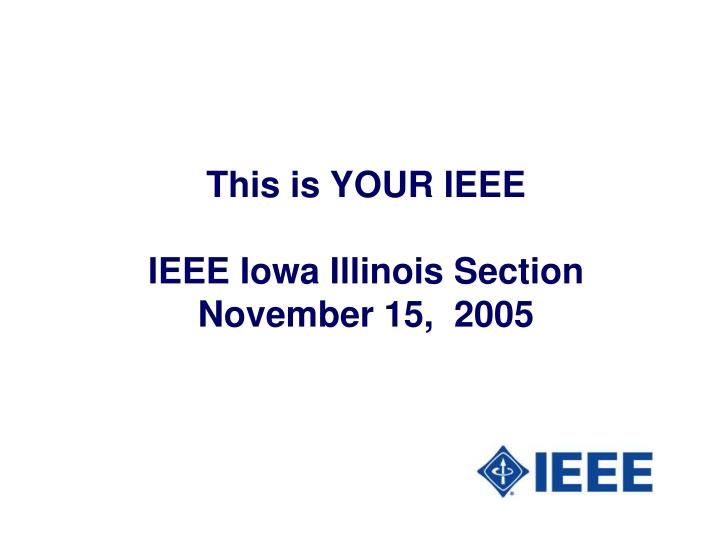this is your ieee ieee iowa illinois section november 15 2005