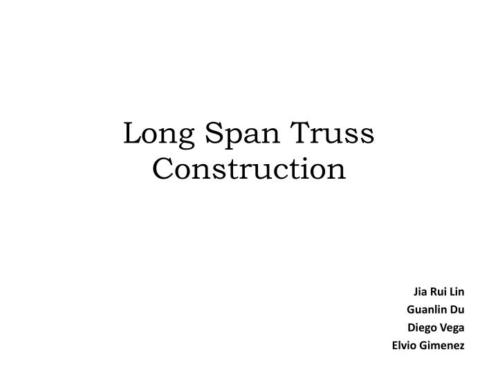 long span truss construction