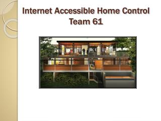 Internet Accessible Home Control Team 61