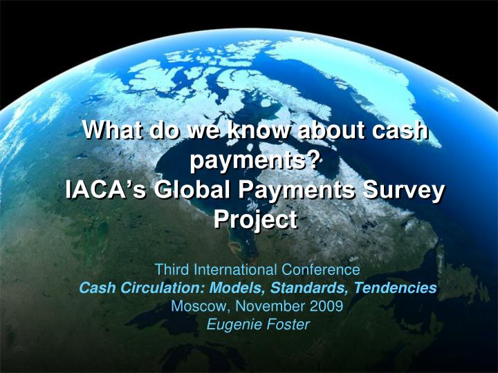 what do we know about cash payments iaca s global payments survey project