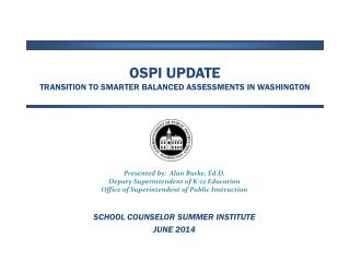 OSPI UPDATE Transition to Smarter Balanced Assessments in Washington