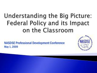 Understanding the Big Picture: Federal Policy and its Impact on the Classroom