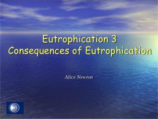 Eutrophication 3 Consequences of Eutrophication