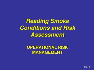 Reading Smoke Conditions and Risk Assessment OPERATIONAL RISK MANAGEMENT