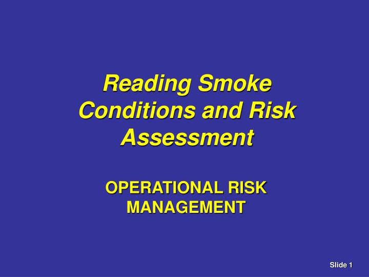 reading smoke conditions and risk assessment operational risk management