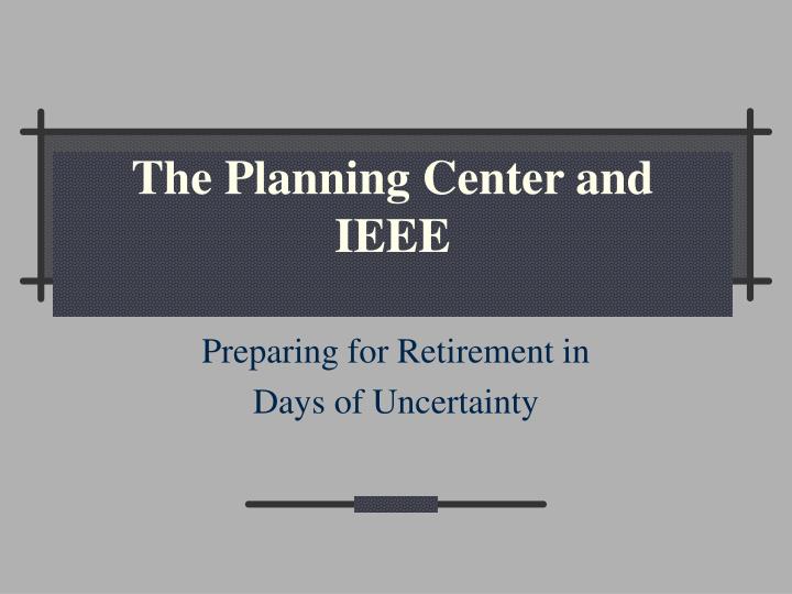 the planning center and ieee