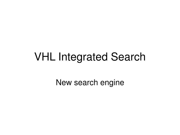 vhl integrated search