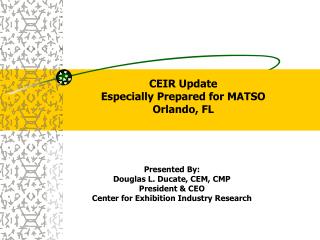 CEIR Update Especially Prepared for MATSO Orlando, FL