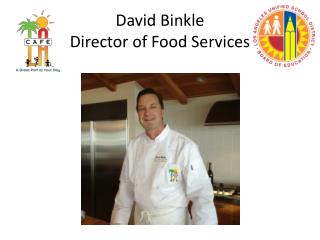 David Binkle Director of Food Services