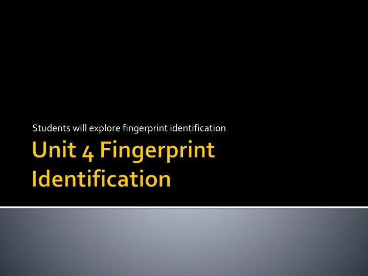 students will explore fingerprint identification