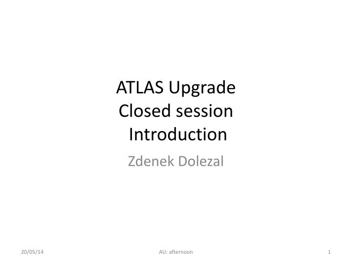 atlas upgrade closed session introduction
