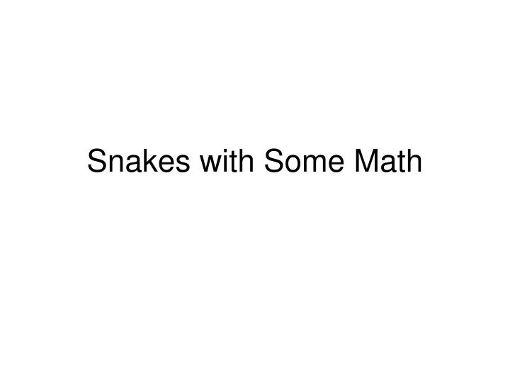 snakes with some math