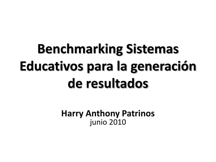 benchmarking sistemas educativos para la generaci n de resultados