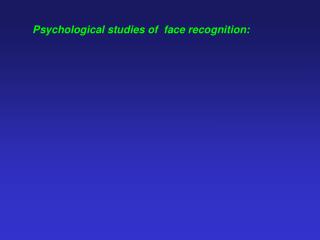 Psychological studies of face recognition: