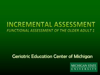 Incremental Assessment Functional Assessment of the Older Adult 1
