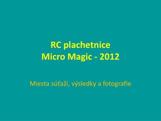 RC plachetnice Micro Magic - 2012