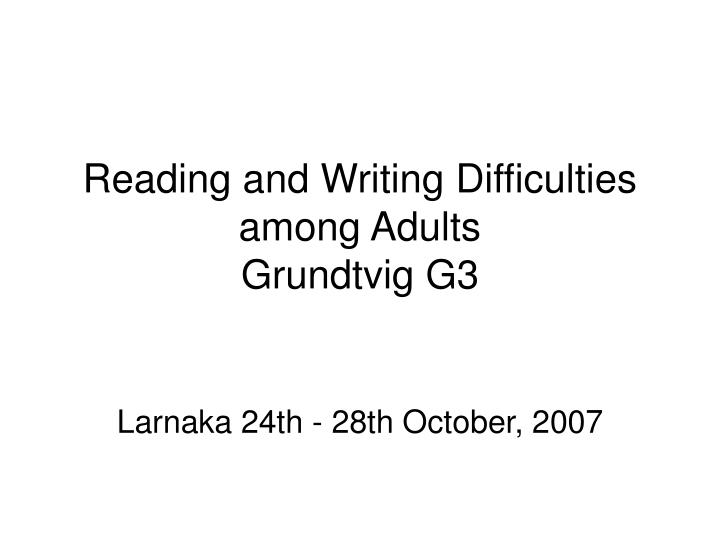 reading and writing difficulties among adults grundtvig g3