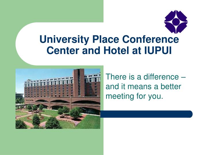 university place conference center and hotel at iupui