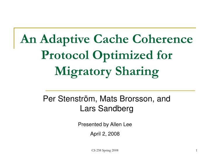 an adaptive cache coherence protocol optimized for migratory sharing