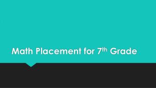 Math Placement for 7 th Grade