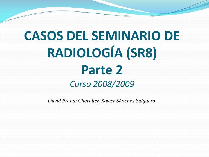 casos del seminario de radiolog a sr8 parte 2 curso 2008 2009
