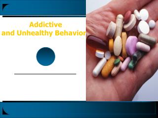 Addictive and Unhealthy Behaviors